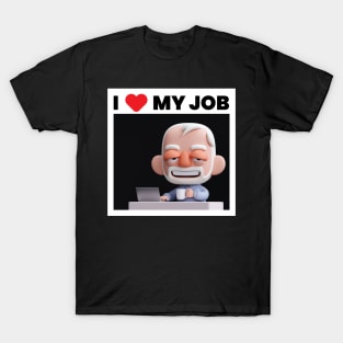 I Love my job! T-Shirt
